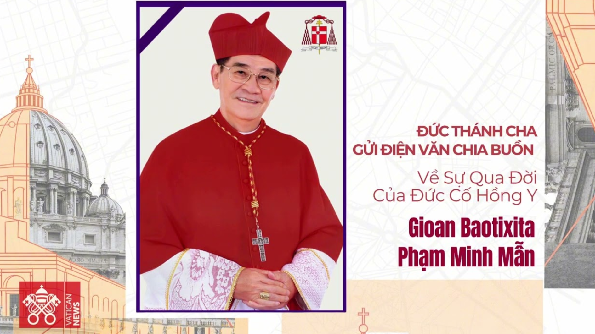 Đức Thánh Cha gửi điện văn chia buồn về sự qua đời của ĐHY Gioan Baotixita Phạm Minh Mẫn